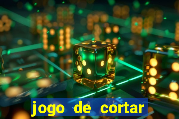 jogo de cortar frutas ganhar dinheiro